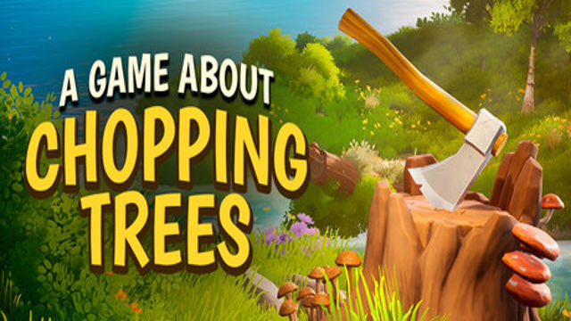 Tải game A Game About Chopping Trees-TENOKE